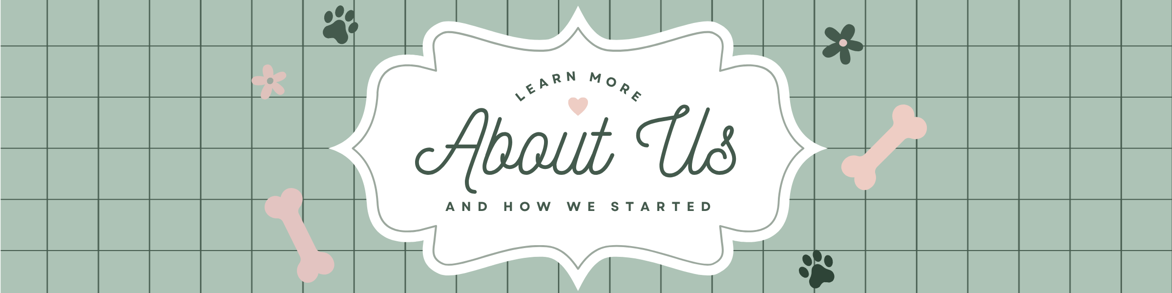 Decorative text banner with 'Learn More About Us' on a green grid background with paw prints and bones.